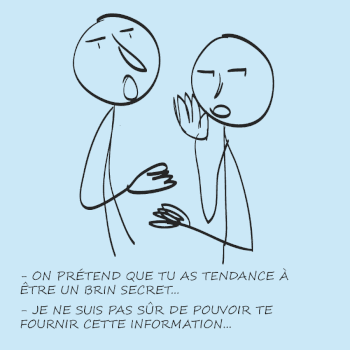 il garde tout pour lui... et a parfois raison.