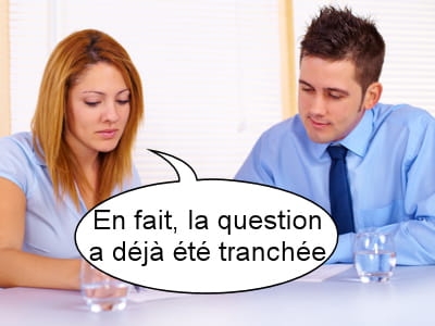 une façon délicate d'expliquer que votre avis ne compte pas.