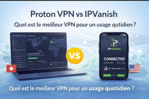 Proton VPN vs IPVanish&nbsp;: quel est le meilleur VPN pour un usage quotidien&nbsp;?
