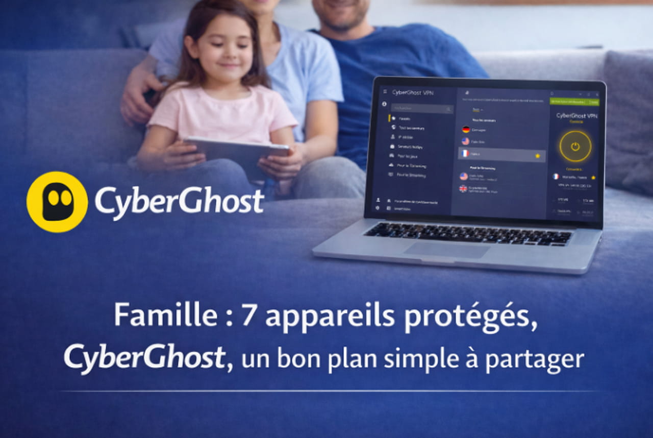 Famille : 7 appareils protégés, CyberGhost, un bon plan simple à partager