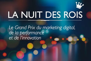 Marketing digital&nbsp;: plus que 3&nbsp;jours pour candidater &agrave; la Nuit des Rois