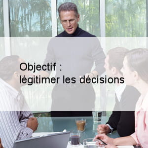 cette méthode est pratique pour légitimer une décision.