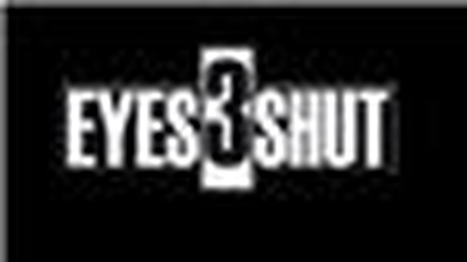 Eyes Triple Shut
