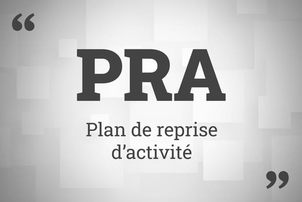 PRA = Plan de reprise d'activité