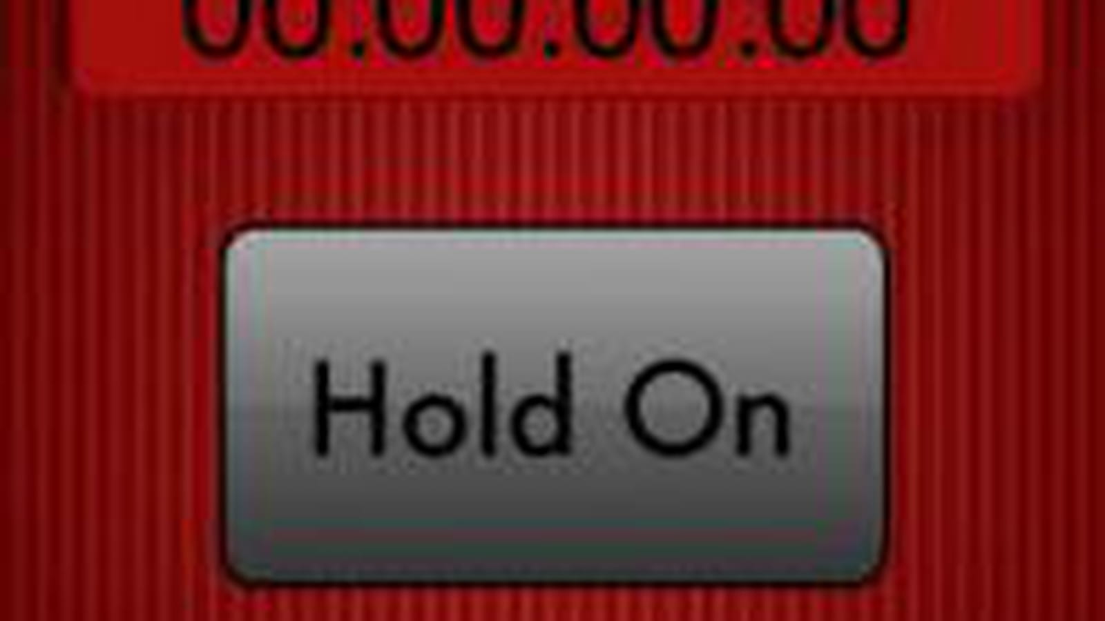 Hold On!